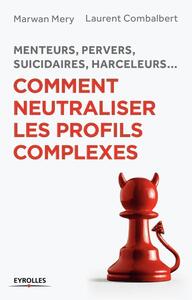 Picture of Menteurs, pervers, suicidaires, harceleurs... Comment neutraliser les profils complexes