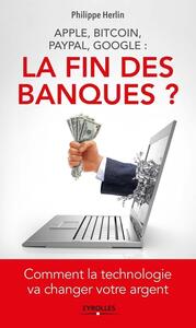 Image de Apple, bitcoin, Paypal, Google : la fin des banques ?