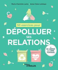 Picture of 50 exercices pour dépolluer ses relations et se libérer des liens toxiques