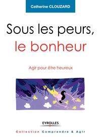 Image de Sous les peurs, le bonheur