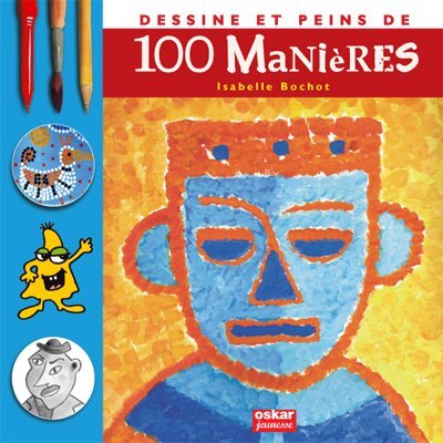 Image de DESSINE ET PEINS DE 100 MANIERES