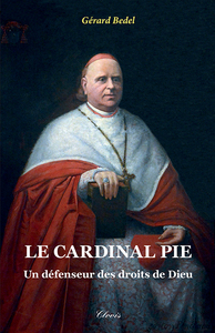 Picture of Le cardinal Pie - un défenseur des droits de Dieu (nouvelle édition)