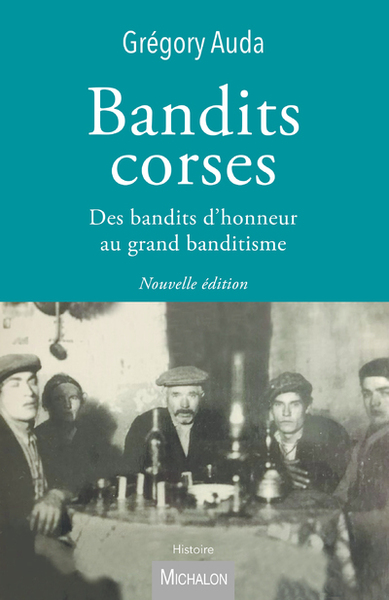 Image de Bandits corses - Des bandits d'honneur au grand banditisme