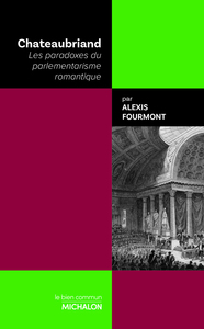Picture of Chateaubriand - Les paradoxes du parlementarisme romantique