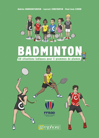 Image de Badminton - 60 situations ludiques pour 5 grammes de plumes