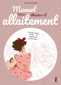 Image de Manuel très illustré d'allaitement (édition 2017 cf édition 2020 : 9782956294733)