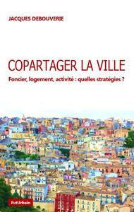 Image de COPARTAGER LA VILLE - Foncier, logement, activité : quelles stratégies ?