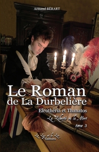Image de Le Roman de la DURBELIERE t 3 Eleutheria et Thanatos La Liberté ou la Mort