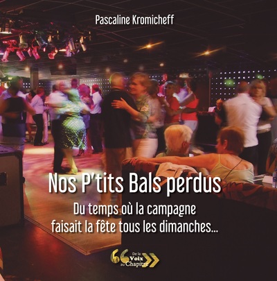 Image de Nos P'tits Bals perdus, du temps où la campagne faisait la fête tous les dimanches