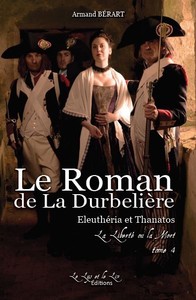 Image de Le Roman de la DURBELIERE t 4 Eleutheria et Thanatos La Liberté ou la Mort