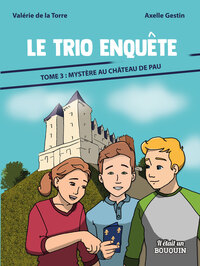 Image de LE TRIO ENQUETE : TOME 3 - MYSTERE AU CHATEAU DE PAU