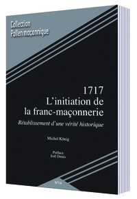 Picture of 1717 : L’INITIATION DE LA FRANC-MAÇONNERIE / RÉTABLISSEMENT D’UNE VÉRITÉ HISTORIQUE