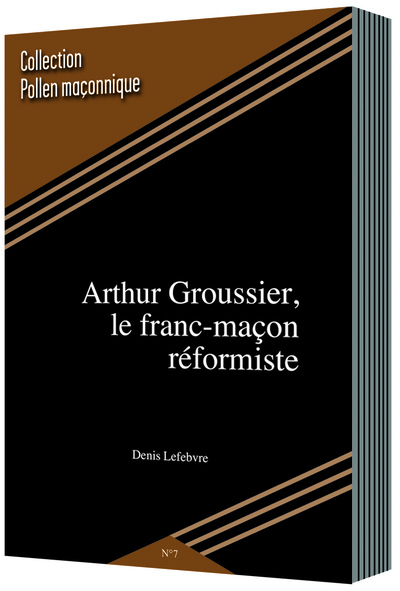 Picture of ARTHUR GROUSSIER,LE FRANC-MAÇON RÉFORMISTE