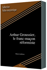 Picture of ARTHUR GROUSSIER,LE FRANC-MAÇON RÉFORMISTE