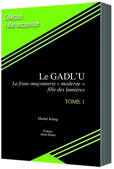 Image de LE GADL’U (TOME 1) LA FRANC-MAÇONNERIE “MODERNE” FILLE DES LUMIÈRES