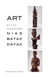 Picture of Art of the Ancestors Nias Batak Dayak /franCais/anglais