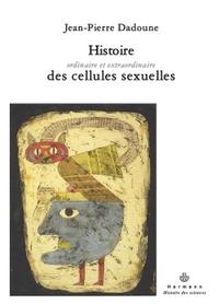 Picture of Histoire ordinaire et extraordinaire des cellules sexuelles