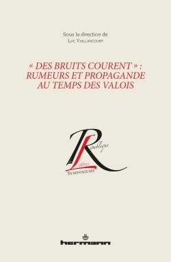 Picture of « Des bruits courent » : rumeurs et propagande au temps des Valois