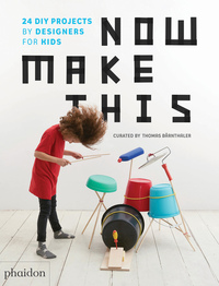 Image de Now Make This - 25 DIY Projects by Designers For Kids