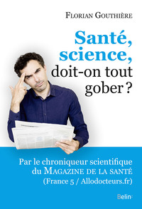 Picture of Santé, science, doit-on tout gober?