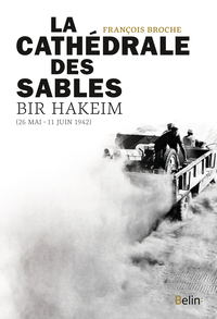 Image de La Cathédrale des sables, Bir Hakeim (26 mai-11 juin 1942)