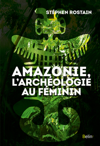 Image de Amazonie, l'archéologie au féminin