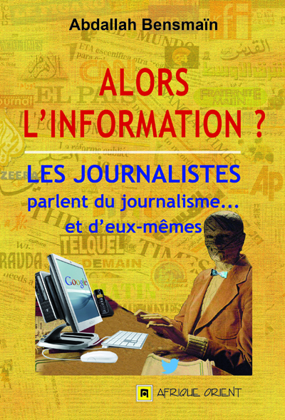 Image de ALORS L'INFORMATION ? LES JOURNALISTES PARLENT DU JOURNALISME... ET D'EUX-MEMES