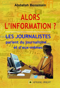 Image de ALORS L'INFORMATION ? LES JOURNALISTES PARLENT DU JOURNALISME... ET D'EUX-MEMES