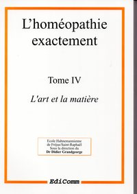 Image de L'homéopathie exactement - L'art et la matière - Tome 4
