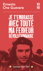 Picture of Je t'embrasse avec toute ma ferveur révolutionnaire : lettres 1947-1967