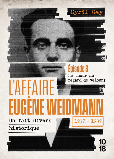 Image de L'affaire Eugène Weidmann - Un fait divers historique - 1937-1939 - Volume 3 Le tueur au regard de velours