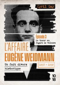Image de L'affaire Eugène Weidmann - Un fait divers historique - 1937-1939 - Volume 3 Le tueur au regard de velours