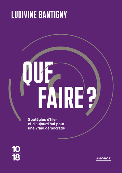 Picture of Que faire ? - Stratégies d'hier et d'aujourd'hui pour une vraie démocratie