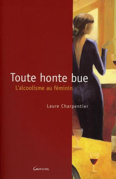 Image de Toute honte bue - L'alcoolisme au féminin