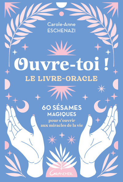 Image de Ouvre-toi ! Le livre-oracle - 60 sésames magiques pour s'ouvrir aux miracles de la vie