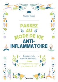 Picture of Passez au mode de vie anti-inflammatoire - Recettes, yoga, ayurvéda, breathwork