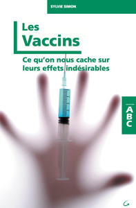 Image de Les Vaccins - Ce qu'on nous cache sur leurs effets indésirables