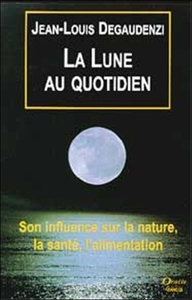 Picture of La Lune au quotidien - Son influence sur la nature, la santé, l'alimentation