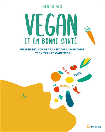 Image de Vegan et en bonne santé - Réussissez votre transition alimentaire et évitez les carences