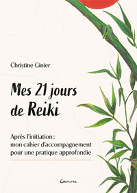 Image de Mes 21 jours de Reiki - Après l'initiation : mon cahier d'accompagnement pour une pratique approfondie