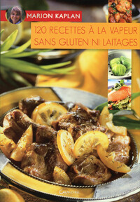 Picture of 120 recettes à la vapeur sans gluten ni laitages