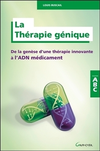 Image de La Thérapie génique - De la genèse d'une thérapie innovante à l'ADN médicament - ABC