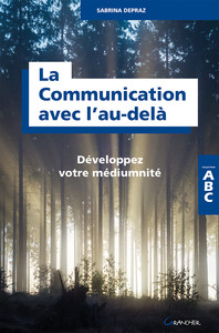 Image de La Communication avec l'au-delà - Développez votre médiumnité - ABC