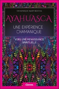 Picture of Ayahuasca - Une expérience chamanique - Vers une renaissance spirituelle