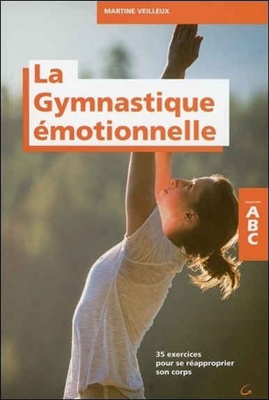 Image de La Gymnastique émotionnelle - 35 exercices pour se réapproprier son corps - ABC
