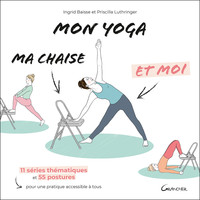Image de Mon yoga, ma chaise et moi - 11 séries thématiques et 55 postures pour une pratique accessible à tous