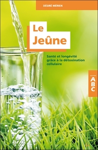Picture of Le Jeûne - Santé et longévité grâce à la détoxination cellulaire - ABC