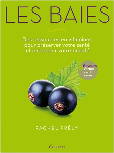 Image de Les baies - Des ressources en vitamines pour préserver votre santé et entretenir votre beauté - Saveurs et vertus