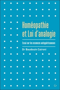 Image de Homéopathie et Loi d'analogie - Essai sur les essences autoguérisseuses