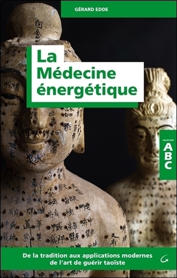 Image de La Médecine énergétique - ABC - De la tradition aux applications modernes de l'art de guérir taoïste